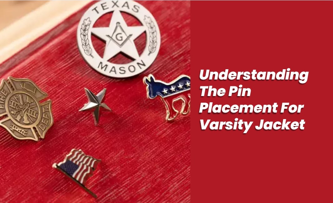 where do you put pins on a varsity jacket 