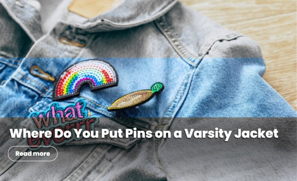 where do you put pins on a varsity jacket