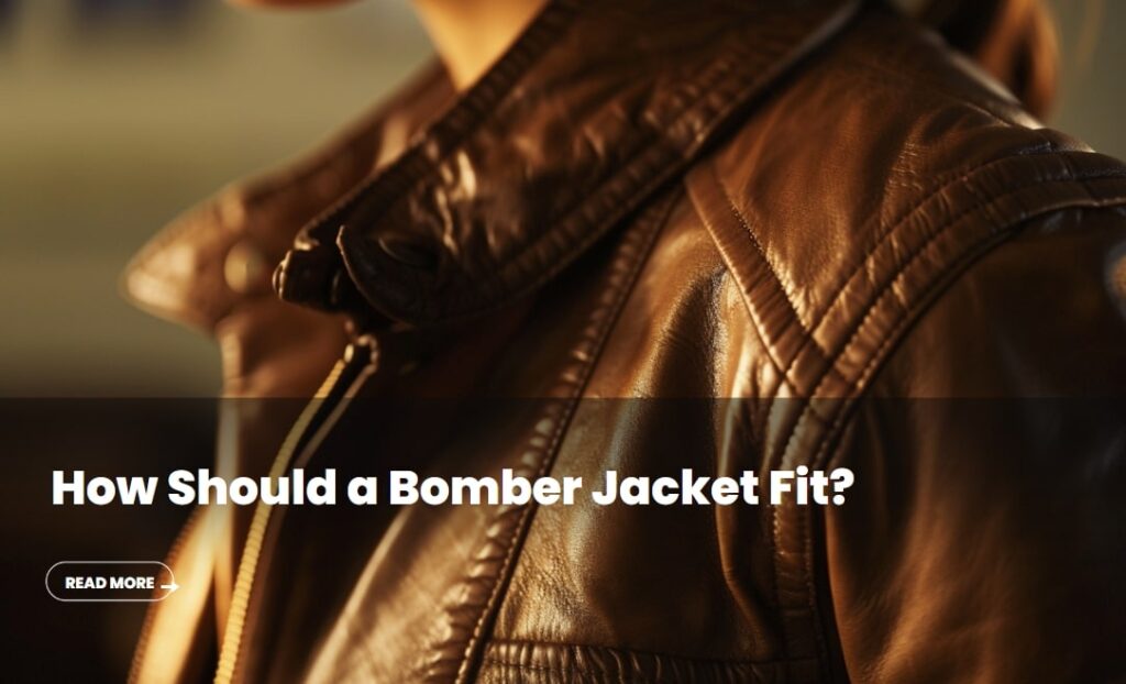 how should a bomber jacket fit