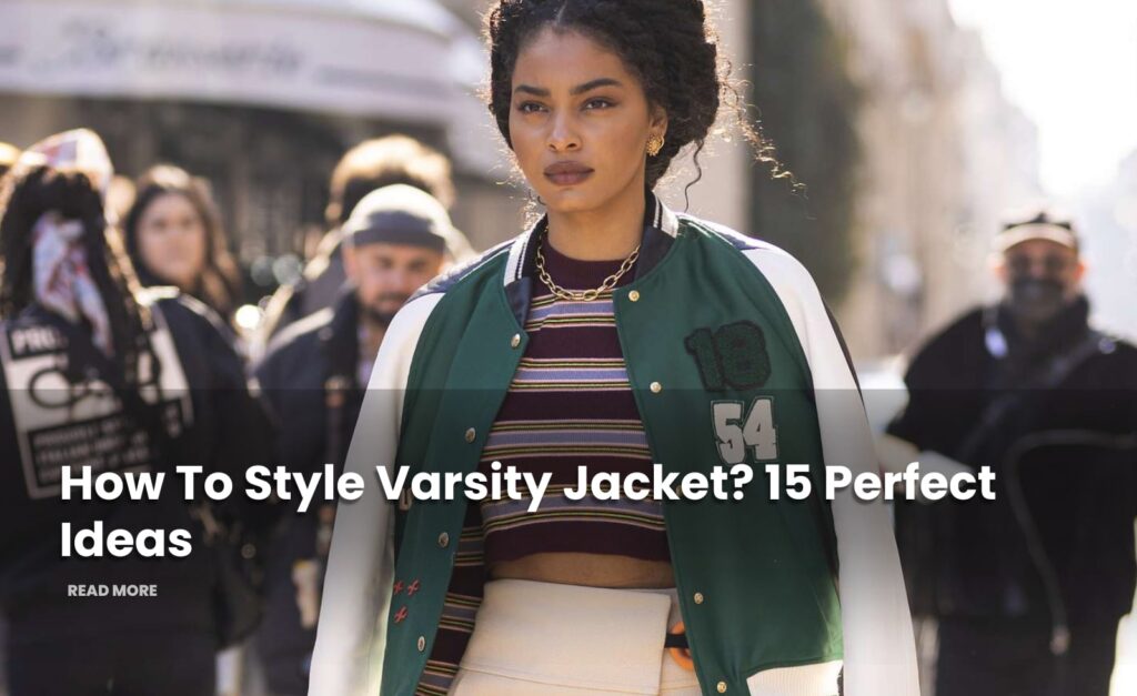 how to style varsity jacket